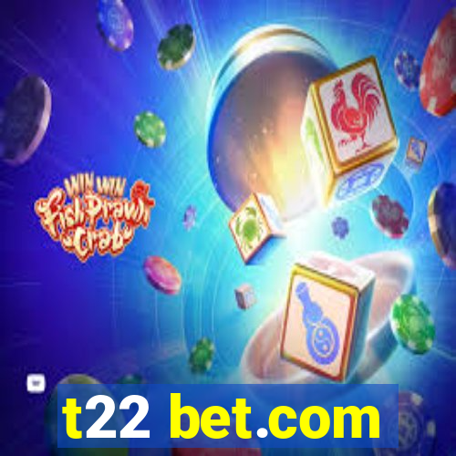 t22 bet.com